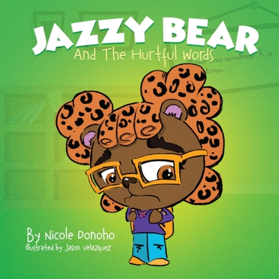 Jazzy Bear and the Hurtful Words - Donoho, Nicole