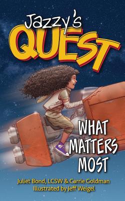 Jazzy's Quest: What Matters Most - Bond Lcsw, Juliet C, and Goldman, Carrie