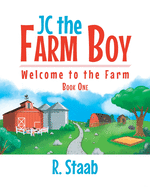 JC the Farm Boy: Welcome to the Farm: Book One