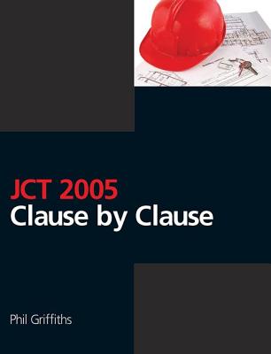 JCT 2005: Clause by Clause - Griffiths, Phil