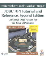 JDBC API Tutorial and Reference: Universal Data Access for the Java(tm) 2 Platform - White, Seth, and Hamilton, Graham, Dr., and Hapner, Mark