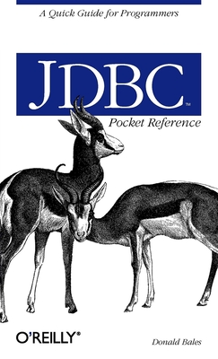 JDBC Pocket Reference: A Quick Guide for Programmers - Bales, Donald