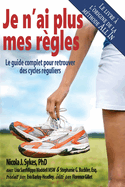 Je n'ai plus mes r?gles: Le guide complet pour retrouver des cycles r?guliers