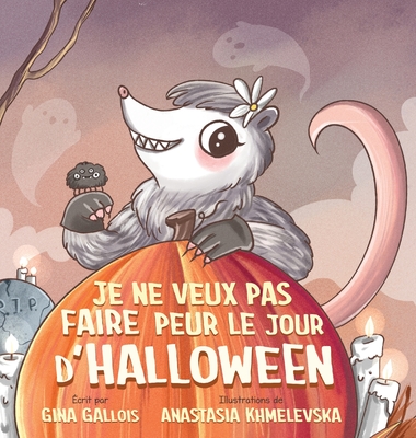 Je ne veux pas faire peur le jour d'Halloween - Gallois, Gina, and Khmelevska, Anastasia (Illustrator)