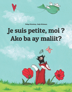 Je suis petite, moi ? Ako ba ay maliit?: Un livre d'images pour les enfants (Edition bilingue fran?ais-tagalog)