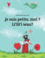 Je suis petite, moi ? Li'ili'i wau?: Un livre d'images pour les enfants (Edition bilingue franais-hawaen)