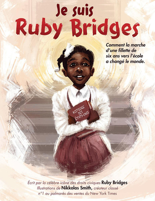 Je Suis Ruby Bridges - Bridges, Ruby, and Smith, Nikkolas (Illustrator)