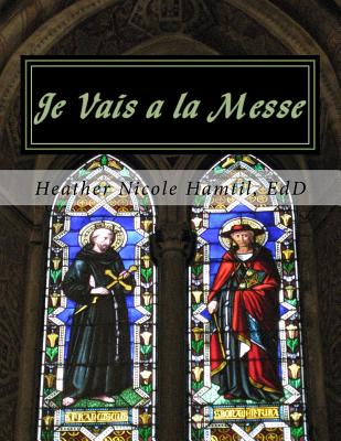 Je Vais a la Messe: Un Livre Pour Les Petits... - Hamtil Edd, Heather Nicole