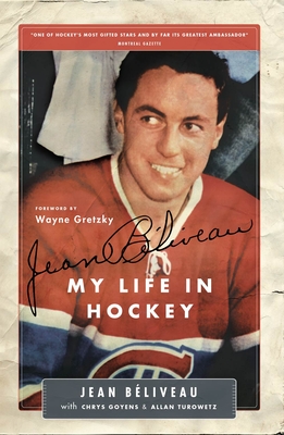 Jean Baliveau: My Life in Hockey - Beliveau, Jean, and Goyens, Chris, and Turowetz, Allan