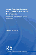 Jean-Baptiste Say and the Classical Canon in Economics: The British Connection in French Classicism