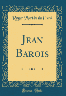 Jean Barois (Classic Reprint)