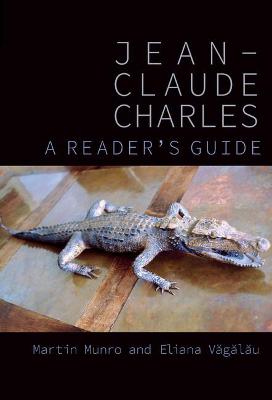 Jean-Claude Charles: A Reader's Guide - Munro, Martin (Editor), and Vagalau, Eliana (Editor)