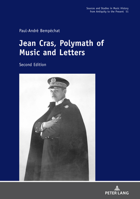 Jean Cras, Polymath of Music and Letters: Second Edition - Antokoletz, Elliot, and Bempchat, Paul-Andr