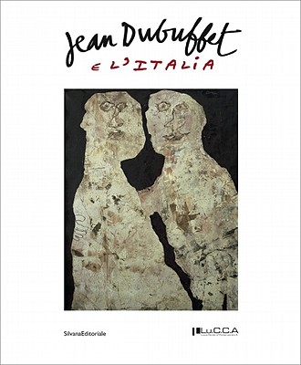 Jean Dubuffet: E l'Italia - Dubuffet, Jean, and Vanni, Maurizio (Editor), and Cecchetto, Stefano (Editor)