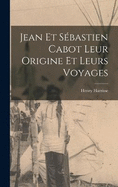 Jean et Sbastien Cabot Leur Origine et Leurs Voyages