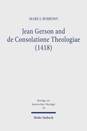 Jean Gerson and de Consolatione Theologiae (1418): The Consolation of a Biblical and Reforming Theology for a Disordered Age