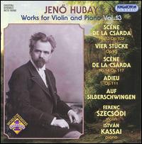 Jean Hubay: Works for Violin & Piano, Vol. 13 - Ferenc Szecsodi (violin); Istvan Kassai (piano)