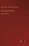 Jean-Jacques Rousseau: Fragments inedits