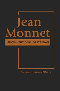 Jean Monnet: Unconventional Statesman - Wells, Sherrill Brown