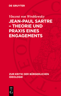 Jean-Paul Sartre - Theorie Und PRAXIS Eines Engagements