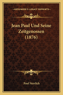 Jean Paul Und Seine Zeitgenossen (1876)