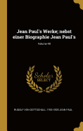 Jean Paul's Werke; nebst einer Biographie Jean Paul's; Volume 48