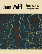 Jean Wolff, Progressions. Paintings 1999-2007