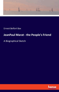 JeanPaul Marat - the People's Friend: A Biographical Sketch