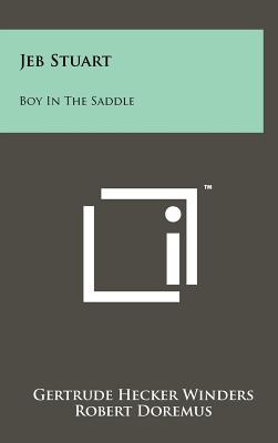 Jeb Stuart: Boy In The Saddle - Winders, Gertrude Hecker