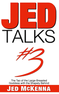 Jed Talks #3: The Tao of the Large-Breasted Goddess with the Shapely Behind