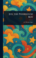 Jed, the Poorhouse Boy