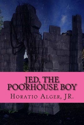 Jed, The Poorhouse Boy - Alger, Horatio, Jr.