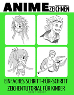 Jeder kann Manga und Anime malen: Einfaches Schritt-f?r-Schritt-Zeichentutorial f?r Kinder, Jugendliche und Anf?nger Wie man lernt, Anime zu Zeichnen Buch 1