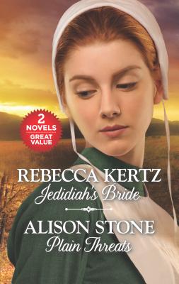 Jedidiah's Bride and Plain Threats: An Anthology - Kertz, Rebecca, and Stone, Alison