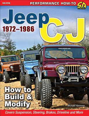 Jeep Cj 1972-1986: How to Build and Modify - Hanssen, Michael