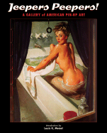 Jeepers Peepers!: A Gallery of American Pin-Up Art - Meisel, Louis K (Introduction by)