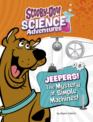 Jeepers! the Mystery of Simple Machines: A Scooby-Doo! Science Adventure - Collins, Ailynn