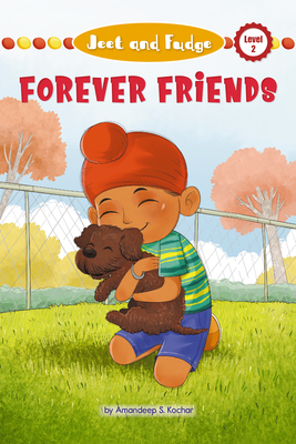 Jeet and Fudge: Forever Friends - Kochar, Amandeep S, and Rod, Candy