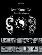 Jeet Kune Do "Bruce Lee?s Legacy"