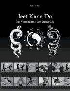 Jeet Kune Do: Das Verm?chtnis von Bruce Lee