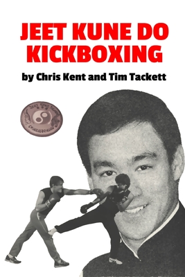 Jeet Kune Do Kickboxing - Kent, Chris, and Tackett, Tim