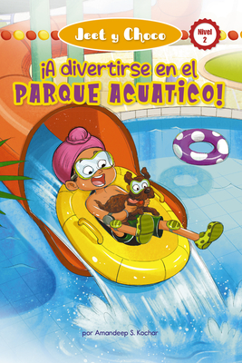 Jeet Y Choco: A Divertirse En El Parque Acutico! (Jeet and Fudge: Fun at the Waterpark) - Kochar, Amandeep, and Rod?, Candy (Translated by)