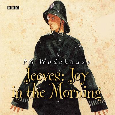 Jeeves: Joy in the Morning - Wodehouse, P G, and Hordern, Michael, Sir (Narrator), and Briers, Richard (Narrator)