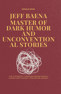 Jeff Baena Master of Dark Humor and Unconventional Stories: The Visionary Filmmaker Behind Quirky Cinema and Thought-Provoking Comedy