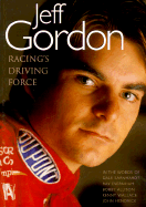 Jeff Gordon: Racing's Driving Force