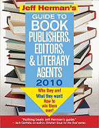 Jeff Herman's Guide to Book Publishers, Editors, & Literary Agents: Who They Are! What They Want! How to Win Them Over!