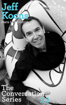 Jeff Koons - Obrist, Hans Ulrich (Editor), and Koons, Jeff, and Marta, Karen (Editor)