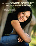 Jeff Smith's Senior Portrait Photography Handbook: A Guide for Professional Digital Photographers