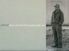 Jeff Wall: Black and White Photograpsh 1996-2007