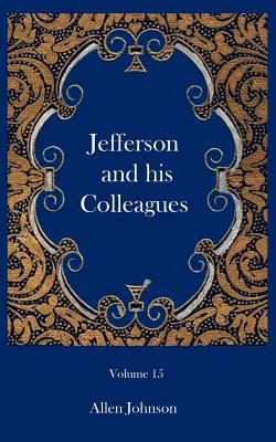 Jefferson and his Colleagues - Johnson, Allen